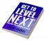 Get to Level Next : Find your life changing moment