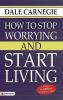 How to Stop Worrying and Start Living