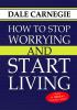 How to Stop Worrying and Start Living