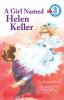 SCHOLASTIC READER-3 A GIRL NAMED HELEN KELLER (GRADES 1 & 2)