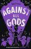 WHO LET THE GODS OUT? #4: AGAINST ALL GODS