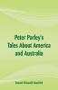 Peter Parley's Tales About America and Australia