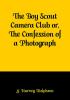 The Boy Scout Camera Club or The Confession of a Photograph