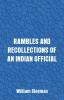 Rambles and Recollections of an Indian Official