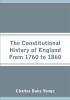 The Constitutional History of England From 1760 to 1860