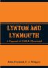 Lynton and Lynmouth: A Pageant of Cliff & Moorland