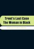 Trent's Last Case: The Woman in Black