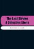 The Last Stroke: A Detective Story