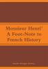 Monsieur Henri': A Foot-Note to French History