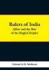 Rulers of India: Akbar and the Rise of the Mughal Empire