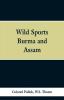 Wild sports of Burma and Assam