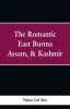 The Romantic East Burma Assam & Kashmir