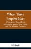 Where Three Empires Meet: A Narrative of Recent Travel in Kashmire western Tibet Gilgit and The Adjoining Countries