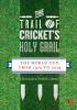 The Trail of Cricket’s Holy Grail