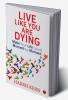 Live Like You Are Dying