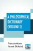 A Philosophical Dictionary (Volume I)