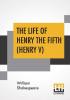 The Life Of Henry The Fifth (Henry V)