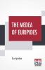 The Medea Of Euripides