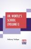 Dr. Wortle's School (Volume I)