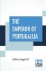 The Emperor Of Portugallia