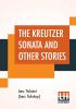 The Kreutzer Sonata And Other Stories