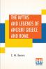 The Myths And Legends Of Ancient Greece And Rome