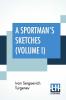 A Sportman's Sketches (Volume I)