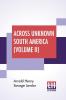 Across Unknown South America (Volume II)