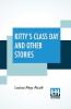 Kitty's Class Day And Other Stories