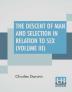 The Descent Of Man And Selection In Relation To Sex (Volume III)