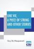 Une Vie A Piece Of String And Other Stories