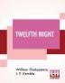 Twelfth Night; Or What You Will. A Comedy In Five Acts By William Shakspeare; Revised By J. P. Kemble