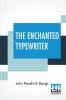 The Enchanted Typewriter