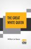 The Great White Queen