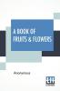 A Book Of Fruits & Flowers