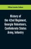 History of the 42nd Regiment Georgia Volunteers Confederate States Army Infantry