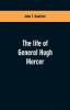 The life of General Hugh Mercer