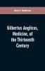 Gilbertus Anglicus Medicine of the Thirteenth Century