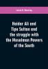 Haidar Ali and Tipu Sultan and the struggle with the Musalman powers of the South