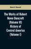 The Works of Hubert Howe Bancroft (Volume VI)