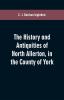 The history and antiquities of North Allerton in the County of York