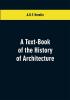 A Text-Book of the History of Architecture