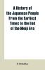 A History of the Japanese People From the Earliest Times to the End of the Meiji Era