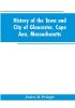 History of the town and city of Gloucester Cape Ann Massachusetts