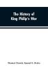 The history of King Philip's war ; also of expeditions against the French and Indians in the eastern parts of New-England in the years 1689 1690 1692 1696 and 1704. With some account of the divine providence towards Col. Benjamin Church