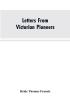 Letters From Victorian Pioneers; Being a Series of Papers on the Early Occupation of the Colony the Aborigines