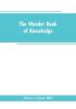 The wonder book of knowledge : the marvels of modern industry and invention the interesting stories of common things the mysterious processes of nature simply explained