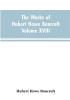 The Works of Hubert Howe Bancroft Volume XVIII History of California Vol. I 1542-1800