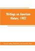 Writings on American history 1902 : an attempt at an exhaustive bibliography of books and articles on United States history published during the year 1902 and some memoranda on other portions of America