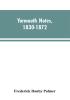 Yarmouth Notes 1830-1872. Collated from the File of the Norwich Mercury